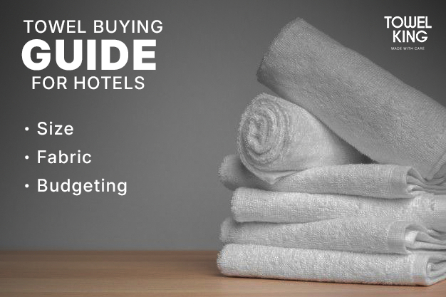 Towel Buying Guide for Hotels – Sizes, Fabrics and Budgeting